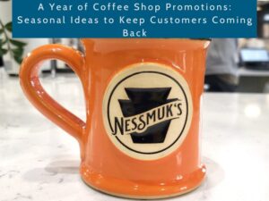 orange coffee mug with logo and the text above reads 'A Year of Coffee Shop Promotions: Seasonal Ideas to Keep Customers Coming Back'